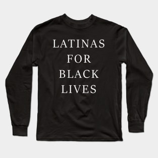 Latinas for black lives Long Sleeve T-Shirt
